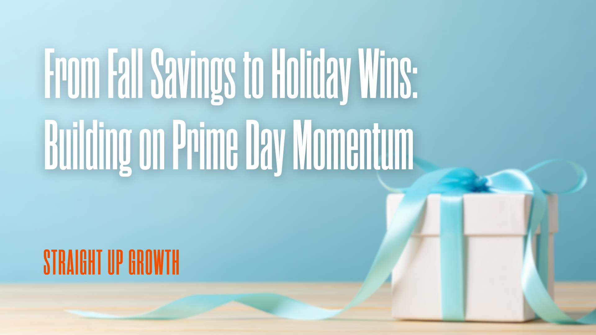 From Fall Savings to Holiday Wins: Building on Prime Day Momentum